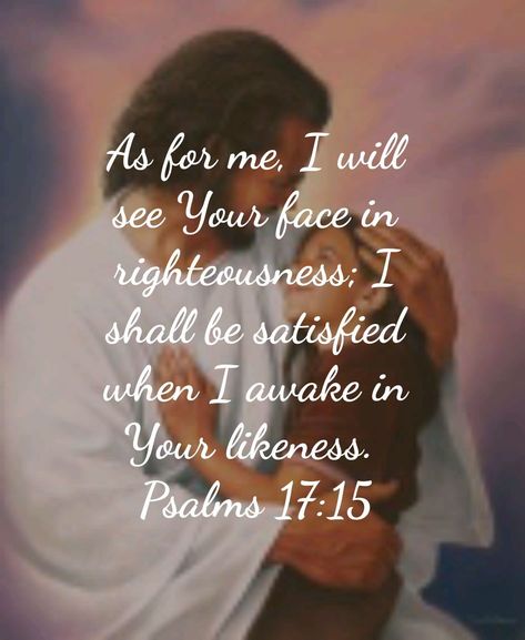 Psalm 17:15 Psalm 17, Bible Truth, Life Challenges, Holy Bible, Proverbs, Psalms, Verses, Bible Verses, Poetry