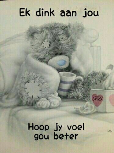 Hoop jy voel gou beter Get Well Soon Quotes, Tatty Bear, Feel Better Quotes, Good Morning Smiley, Morning Quotes For Friends, Hug Quotes, Get Well Wishes, Teddy Bear Pictures, Good Morning Beautiful Pictures