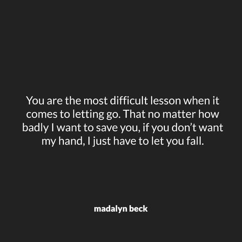 50 Likes, 7 Comments - Madalyn Beck (@themadalynbeck) on Instagram: “Some people will not listen. And no matter how much we might want to help, we cannot save them if…” Let Her Go Quotes, Let Me Go Quotes, Let Him Go Quotes, Let Go Quotes Relationships, Let It Be Quotes, Letting You Go Quotes, Difficult Relationship Quotes, Lessons Learned In Life Quotes, Unrequited Love Quotes