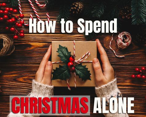 How to Spend Christmas Alone Christmas Alone Ideas, Big City Christmas, Spending Christmas Alone, Sorry For Myself, Christmas Alone, City Christmas, People Come And Go, Xmas Ideas, My Travel