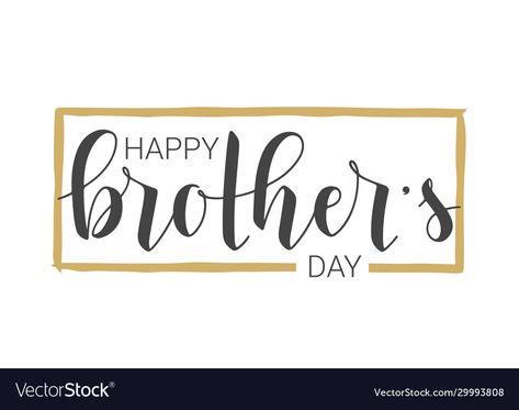 Happy Brother's Day, Brother's Day, Happy Brothers Day, Handwritten Lettering, Day Template, Postcard Invitation, Invitation Party, Bday Cards, Hand Lettering Quotes