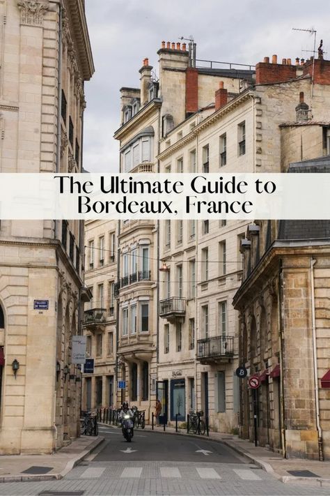 The Ultimate Guide to Bordeaux, France - Bon Traveler Bourdoux France, Things To Do In Bordeaux France, Bordoux France, Bordeaux France Travel, France Holiday, City Inspiration, Best Cities In Europe, Paris 2023, Restaurants To Try