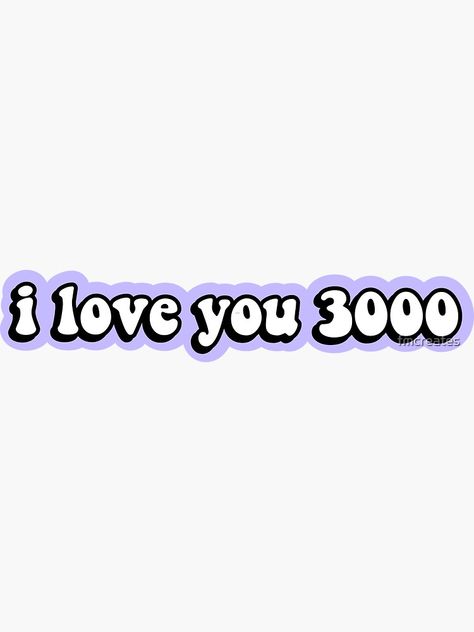 "I love you 3000" Sticker by fmcreates | Redbubble I Love You 3000 Sticker, Hippie Things, Marvel Stickers, I Love You Quotes, Love Yourself Quotes, Love You More Than, Love You More, I Love You, Love You