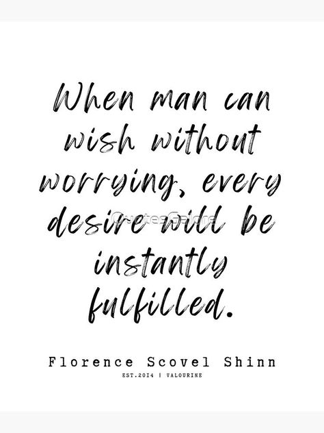 4 Florence Scovel Shinn Quotes 220712 When man can wish without worrying, every desire will be instantly fulfilled. by QuotesGalore Florence Scovel Shinn Quotes, Loa Quotes, Fancy Quotes, Inspirational Wuotes, Florence Scovel, Spiritual People, Healing Journaling, Bob Proctor, Neville Goddard