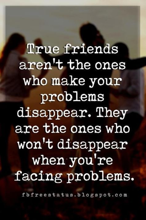 sweet friendship quotes, True friends aren't the ones who make your problems disappear. They are the ones who won't disappear when you're facing problems. Quotes Distance Friendship, Sweet Friendship Quotes, Quotes Loyalty, Quotes Distance, True Friends Quotes, True Friendship Quotes, Helix Piercings, Best Friendship Quotes, Best Friends Forever Quotes