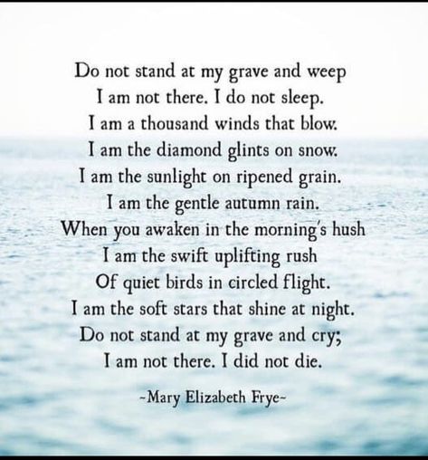 Poem by Mary Elizabeth Frye Mary Elizabeth Frye, Last Breath, Inspirational Words Of Wisdom, Autumn Rain, Mary Elizabeth, Poem Quotes, Typography Letters, Mindfulness Meditation, Hush Hush