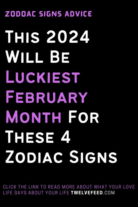 This 2024 Will Be Luckiest February Month For These 4 Zodiac Signs – The Twelve Feed | #zodiaclife #zodiacfun #cancerzodiac #horoscopedaily #astro #dailyhoroscope #love #horoscopememes #zodiacsignsworld #horoscopesigns #zodiacal #zodiaccity #scorpioseason #signosdelzodiaco #tarot #knowthezodiac #horoscopepost #scorpionation #astrologysigns #sagittariusfacts #horoscopeoftheday #scorpios #sagittariusmemes #lovehoroscope #scorpiofacts #scorpiogang #airsign #airsigns #memes #horoscopefact Zodiac Chart, February Month, Into The Mystic, Astrology Today, Horoscope Memes, Horoscope Love Matches, Zodiac Signs Months, Knights Of The Zodiac, Compatible Zodiac Signs