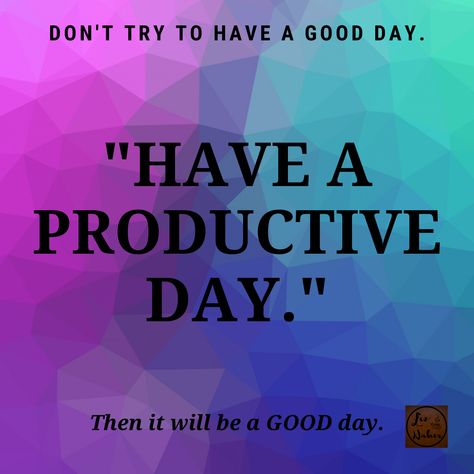 Liz Andes Naber Quotes - "Have a Productive Day." Productive Day Quotes, Hotel Website Design, Work Motivational Quotes, Different Quotes, Productive Day, Quotes By Famous People, Day Quotes, Have A Good Day, How To Wake Up Early