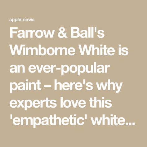 Farrow & Ball's Wimborne White is an ever-popular paint – here's why experts love this 'empathetic' white — Homes & Gardens Farrow Ball Wimborne White, Farrow And Ball Whites, Wimborne White Farrow And Ball, Farrow And Ball Off White, Farrow Ball All White, All White Farrow And Ball, Farrow And Ball Wimborne White, Farrow And Ball Kitchen, White Homes