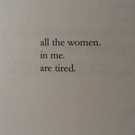 Nayyirah Waheed - all the women in me are tired Tired Woman Painting, All The Women In Me Are Tired, Tired Instagram Story, Nayyirah Waheed, Humanity Quotes, Very Tired, Wise Men, Instagram Quotes, Woman Painting