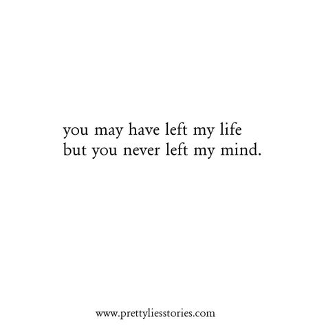 you may have left my life but you never left my mind. (Pretty lies stories) You Never Left My Mind, I Have A Father But Never Had A Dad, Dad Left Me Quotes, Motivational Quotes Videos, Left Me Quotes, Left Quotes, She Left Me, Quotes Videos, Small Quotes