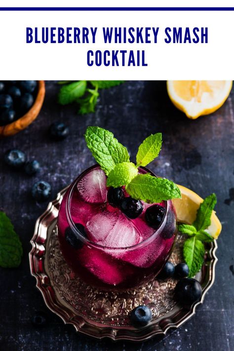 Blueberry Whiskey Cocktail, Blueberry Whiskey Smash, Blueberry Smash Cocktail, Whiskey Smash, Citrus Garnish, Summertime Cocktail, Mango Mojito, Blueberry Mint, Blueberry Syrup