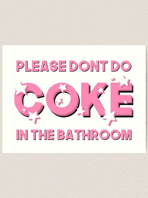 "please don’t do coke in the bathroom sparkly" Art Print by acatalepsys | Redbubble Funny College Bathroom Decor, Funny College Decor Wall Art, Please Don’t Do Coke In The Bathroom Pattern, House Decor College, Funny College Decor, Cutesy Bedroom, 50s Bathroom Decor, College Bathroom Decor, College Wall Decor