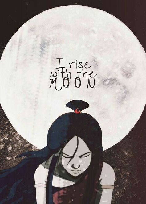 I rise with the moon, text, quote, Katara, moon; Avatar: the Last Airbender Water Tribe, Avatar Series, Korra Avatar, She Wolf, Avatar The Last Airbender Art, Team Avatar, Fire Nation, Avatar Airbender, Avatar Aang