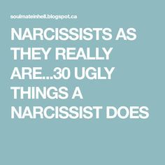 NARCISSISTS AS THEY REALLY ARE...30 UGLY THINGS A NARCISSIST DOES Narcisstic Quotes, Narcissistic Husband, Ugly Things, Manipulative People, Narcissism Relationships, Narcissistic People, Narcissistic Mother, Narcissistic Personality, Narcissistic Behavior