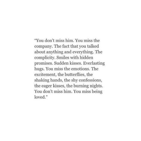 This had me questioning if I did miss him or just miss being loved.... Missing Physical Touch Quotes, I Miss Feeling Loved, When U Miss Him Quotes, Missing Your Person Quotes, Quotes For When You Miss Him, Missed Love Quotes, I Miss Being Loved, I Miss Being In Love, Miss Being Loved