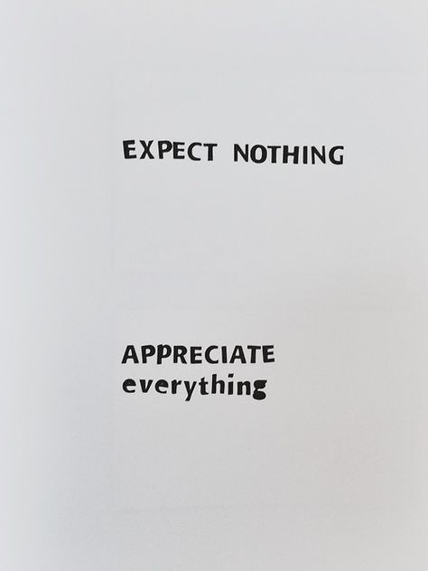 expect nothing, appreciate everything Appreciate Everything, Now Quotes, Expect Nothing, Visual Statements, More Than Words, Wonderful Words, Quotable Quotes, Note To Self, True Words