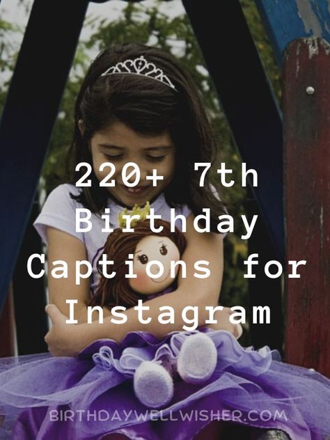 7th Birthday Captions for Instagram Caption For Daughter, Birthday Hashtags, 7th Birthday Wishes, Birthday Captions For Myself, Party Captions, Photoshoot Quotes, Happy Birthday Captions, 6th Birthday Girls, Bday Quotes