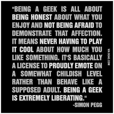 Geek House, Simon Pegg, Being Honest, Nerd Love, Geek Life, Nerd Life, It Goes On, Geek Out, Geek Culture