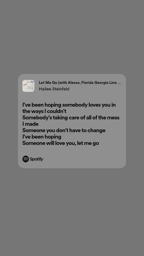 #spotify #lyrics #letmego #haileesteinfield Let Me Go Hailee Steinfeld, Florida Georgia Line, Song Lyric Quotes, Spotify Lyrics, Quotes Deep Meaningful, Song Lyric, Let Me Go, Hailee Steinfeld, Lyric Quotes