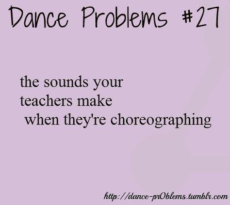 Hilarious when my dance teacher does this, love her so much. Dancer Things, Dancer Aesthetic, Dance Problems, Dancer Quotes, Ballet Quotes, Dancer Problems, Waltz Dance, Dance Memes, Jean Giraud