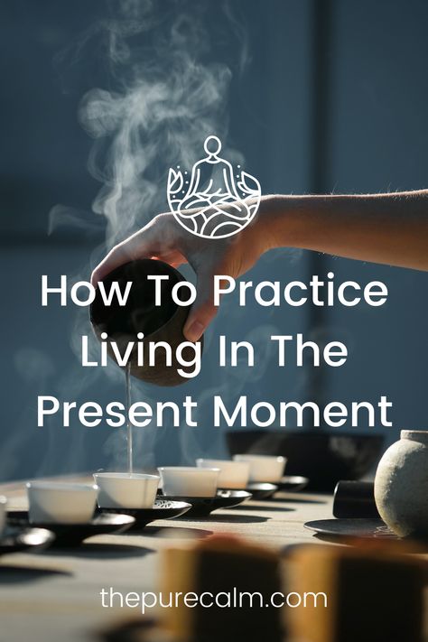 How to practice living in the present moment Living In Moment, Present Moment Awareness, Living In The Present Moment, Retreat Activities, Be In The Present, Living In The Present, Benefits Of Mindfulness, Raise Vibration, Start Living Life