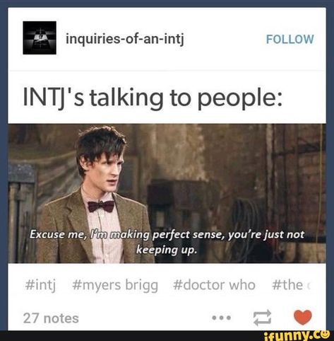 Sometimes even other NTs don't understand wtf we're saying, apparently. Infj Entj, Intj Humor, Intj T, Intj And Infj, Intj Intp, Intj Personality, Myers Briggs Personality Types, Myers–briggs Type Indicator, Infj Personality