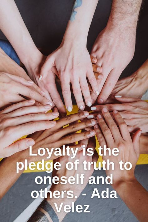 Loyalty is the pledge of truth to oneself and others. - Ada Velez Pledge Of Loyalty, Personal Development Quotes, Development Quotes, Personal Development, Holding Hands, Quotes