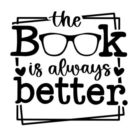 The Book Was Better, Library Quotes, Kids Book Club, Reading Posters, Library Bulletin Boards, Silhouette Vinyl, Printable Books, Book Jacket, Kids Book