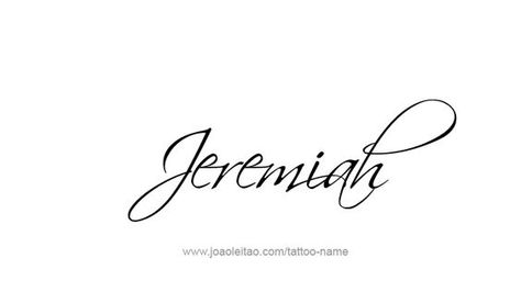 Tattoo Design Prophet Name Jeremiah Jeremiah Tattoo Ideas, Jeremiah Tattoo Name, Jeremiah 29 11 Tattoo Ideas Fonts, Jeremiah Prophet, Jeremiah Name, Jeremiah Tattoo, Jeremiah 29 11 Tattoo, 11 Tattoo, Tattoos With Names