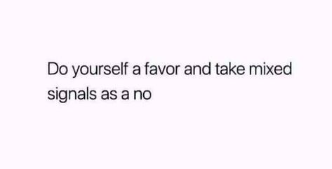 Take Mixed Signals As A No, No Trust, Mixed Signals, Fun Texts, I Love You All, I Love You, Love You, Healing, Math Equations