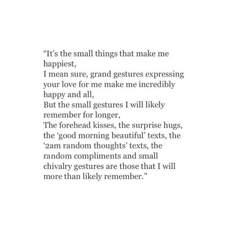 it's always been the small things Small Things Quote Relationships, The Little Things Quotes Relationships, Small Things In A Relationship, Small Efforts Quotes Relationship, Small Things That Make Me Happy, Brainwashed Quotes, Good Morning Beautiful Text, Effort Quotes, Forehead Kisses