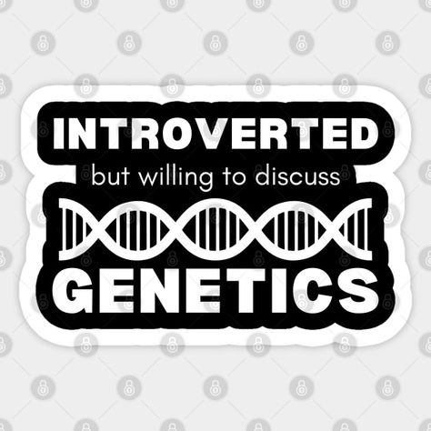 Introverted, but willing to discuss genetics - Science - Sticker | TeePublic Genetic Counseling, Introverted But Willing To Discuss, Science Stickers, Introverted, Genetic, Counseling, Equestrian, Science