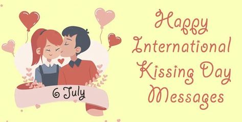 International Kissing Day Kiss Day Quotes For Him, Kiss Day Messages For Him, Funny Kiss Day Quotes, Happy Kiss Day Quotes, Happy Kiss Day Wishes, Kiss Day Quotes, International Kissing Day, Kiss Day, Romantic Kiss