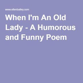 Poems About Getting Older, Funny Poems For Adults, Old Age Humor Hilarious Getting Older, Aging Parents Quotes, Granny Quotes, Grandma Quotes Funny, Senior Jokes, Getting Older Humor, Old Age Humor