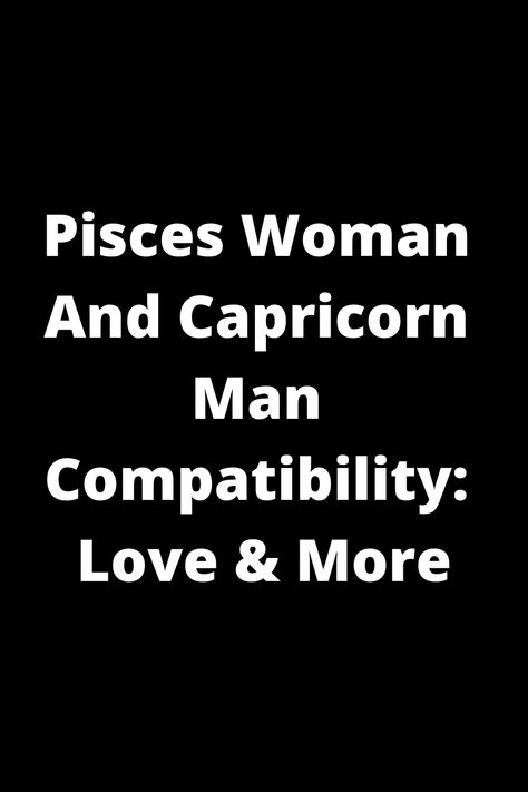 Explore the intriguing compatibility between a Pisces woman and Capricorn man in love and beyond. Discover how these two zodiac signs interact, their strengths, challenges, and potential for a lasting connection. Learn more about their dynamic relationship dynamics and how they can navigate differences while embracing their unique qualities. Dive into the world of astrological insights with this insightful comparison of Pisces Woman And Capricorn Man Compatibility. Capricorn And Pisces Compatibility, Capricorn Men In Love, Pisces Woman Compatibility, Capricorn Love Compatibility, Capricorn And Pisces, Capricorn Relationships, Pisces Compatibility, Pisces And Capricorn, Capricorn Love