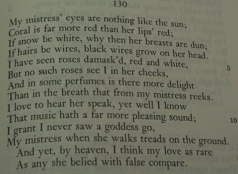 Poem - Sonnet 130: "My mistress' eyes are nothing like the sun" - William Shakespeare My Mistress Eyes William Shakespeare, Baldurs Gate, Poetry Inspiration, Guilty Pleasures, William Shakespeare, Married Life, Pretty Quotes, Gate, The Sun