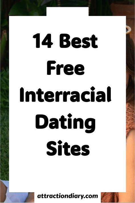 List titled "14 Best Free Interracial Dating Sites" with the website AttractionDiary.com mentioned at the bottom. Dating App Picture Ideas, Dating Sites Free Website, Free Local Dating, Dating Apps Free, Free Dating Websites, Dating Sites Free, Tinder Humor, Best Free Dating Sites, Online Dating Apps