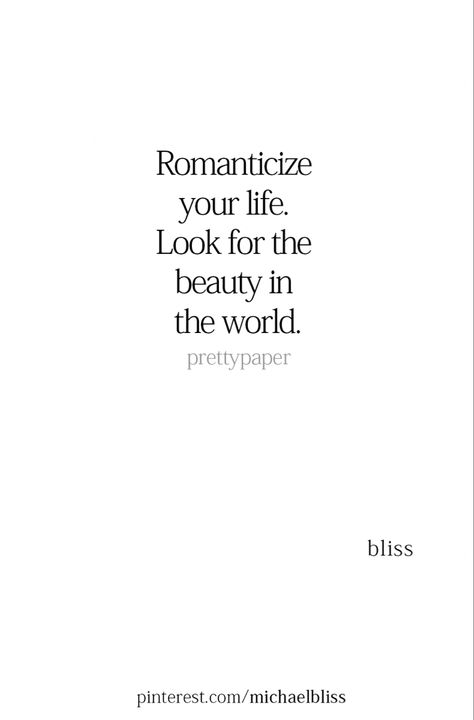 Need to start romanticizing my life more.. Romanticize Quotes, Romanticizing My Life, Romanticize Your Life, Michael Bliss, Some Words, Beautiful Quotes, Proverbs, Wise Words, To My Daughter