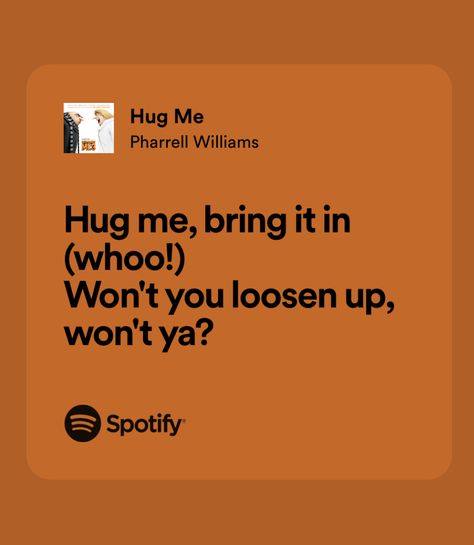 Hug Me Bring It In Woo Song, Woo Song, Pharrell Williams, Hug Me, Bring It, Pretty Lyrics, Best Friends, I Am Awesome, Bring It On