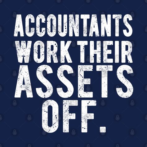 Accountants Work Their Assets Off - Accountant Quotes - Pillow | TeePublic Month End Accounting Humor, Accountant Funny Quotes, Funny Accounting Quotes Humor, Acca Accounting Quotes, Memes Accountant, Accounting Quotes Inspiration, Cpa Humor, Future Cpa, Funny Accounting Quotes