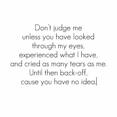 Quotes About People Who Judge My Parenting by @quotesgram Don't Judge Me, Judge Me, It Goes On, Don't Judge, Back Off, My Eyes, Image Quotes, The Words, Great Quotes