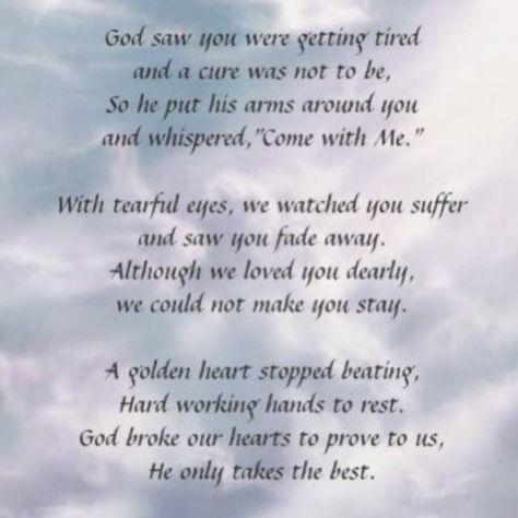 A golden heart stopped beating, hard working hands at rest.  God broke our hearts to prove to us, He only takes the best. Amen. He Only Takes The Best Poem, A Golden Heart Stopped Beating, Birthday Heaven, I Miss Your Smile, Birthday In Heaven, Working Hands, Daily Blessings, Memory Crafts, Best Poems