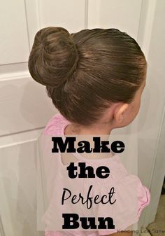 Save this for the dance recital that's coming up.  You'll need it! Make the Perfect Bun - Keeping Life Sane Ballerina Bun Tutorial, Dancers Bun, Recital Hair, Dance Competition Hair, Ballet Hair, Ballet Hairstyles, Toddler Dance, Ballet Bun, Ballerina Bun