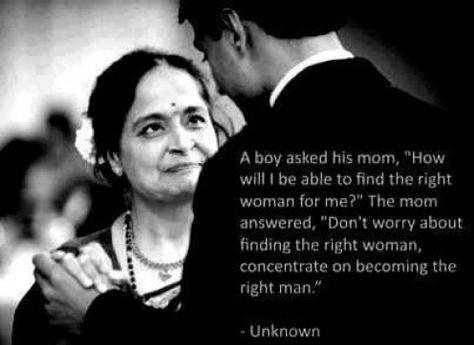 concentrate on becoming the right man...love this for my future boys! Raising A Son, Facebook Quotes, The Right Man, Mothers Day Quotes, Real Man, Mothers Love, Old Man, I Smile, Beautiful Words