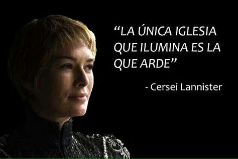 La única iglesia que ilumina es la que arde. Cersei Lannister Cersei Lannister, Game Of Thrones, Humor, Memes, Movie Posters, Humour, Film Posters