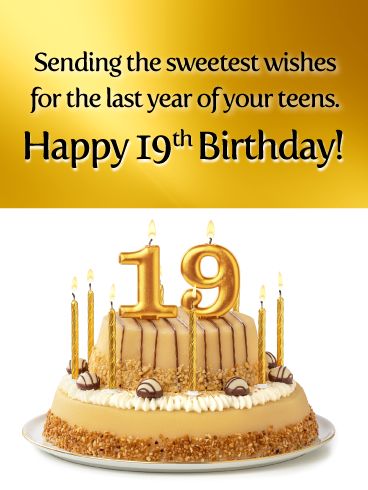 It's the last year of their teens. Make it extraordinary with this exceptional card! A big golden “19” candle tops a delicious cake, with golden lit candles all around. What a sweet way to wish them a happy birthday when they're so close to the next decade of their life. It's a chance to remind them of all the excitement headed their way in the year ahead, while letting them know how much they mean to you. 19th Birthday Cards, Birthday Cake 19th Birthday, Cake 19th Birthday, Cool Happy Birthday Images, Happy 19th Birthday, Happy Birthday Wishes Messages, Birthday Verses, Birthday Memes, Birthday Card Messages