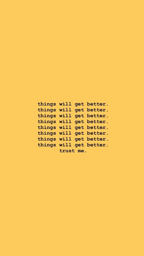 things will get better things will get better things will get better | #inspirationalquotes #motivationalquotes #inspiration #success Things Will Get Better Wallpaper, Things Will Get Better Quotes, Iphone Wallpaper Quotes, Things Will Get Better, Yellow Quotes, Happy Sunshine, Words Wallpaper, Wallpaper Tumblr, Wallpaper Iphone Quotes