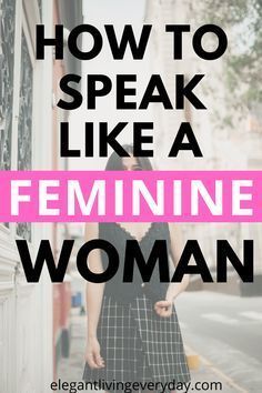 Feminine Voice Tips, How To Speak Like An Elegant Woman, How To Sound More Feminine, How To Be An Elegant Lady, How To Speak More Feminine, Feminine Tips How To Be, How To Be Elegant Woman Tips, How To Be A Feminine Woman, Being Feminine Tips