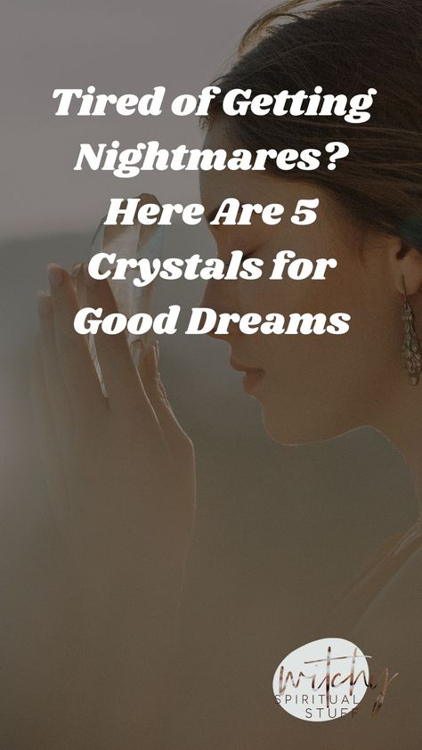 Crystals For Good Dreams, Crystals For Bad Dreams, Crystals For Nightmares, Good Dreams, Best Crystals, Vision Quest, Vivid Dreams, Night Terror, Astral Travel